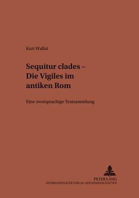 "Sequitur Clades" - Die Vigiles Im Antiken ROM