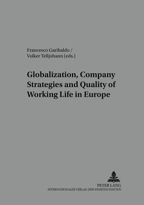 Globalisation, Company Strategies and Quality of Working Life in Europe