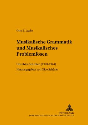 Musikalische Grammatik Und Musikalisches Problemloesen