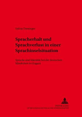 Spracherhalt Und Sprachverlust in Einer Sprachinselsituation