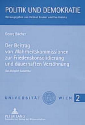 Der Beitrag Von Wahrheitskommissionen Zur Friedenskonsolidierung Und Dauerhaften Versoehnung