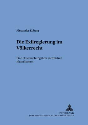 Die Exilregierung im Voelkerrecht