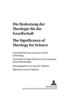 Die Bedeutung Der Theologie Fuer Die Gesellschaft The Significance of Theology for Society