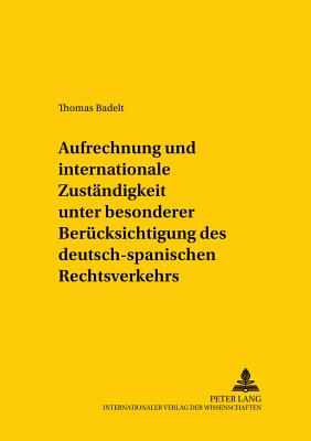 Aufrechnung Und Internationale Zustaendigkeit Unter Besonderer Beruecksichtigung Des Deutsch-Spanischen Rechtsverkehrs