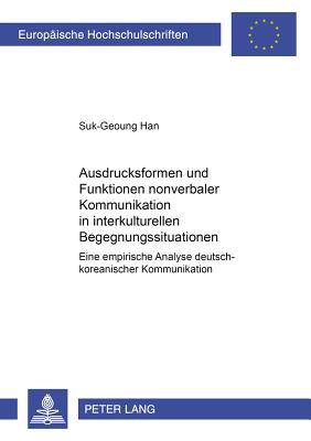 Ausdrucksformen Und Funktionen Nonverbaler Kommunikation in Interkulturellen Begegnungssituationen