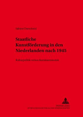 Staatliche Kunstfoerderung in Den Niederlanden Nach 1945