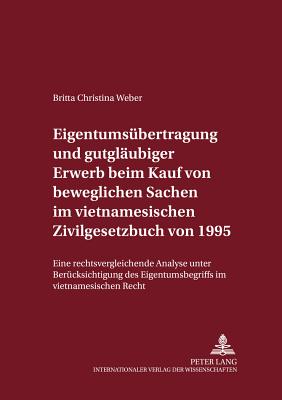 Eigentumsuebertragung Und Gutglaeubiger Erwerb Beim Kauf Von Beweglichen Sachen Im Vietnamesischen Zivilgesetzbuch Von 1995