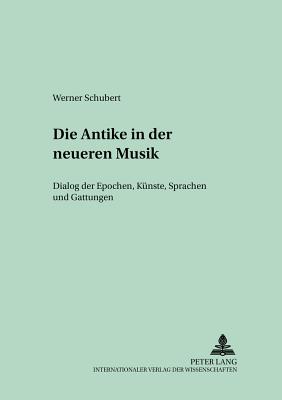 Die Antike in Der Neueren Musik