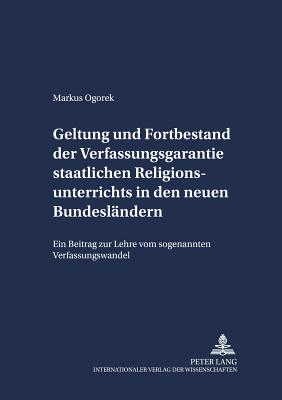 Geltung und Fortbestand der Verfassungsgarantie staatlichen Religionsunterrichts in den neuen Bundeslaendern