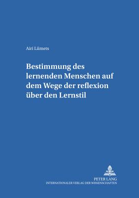 Bestimmung Des Lernenden Menschen Auf Dem Wege Der Reflexion Ueber Den Lernstil