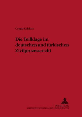 Die Teilklage Im Deutschen Und Tuerkischen Zivilprozessrecht