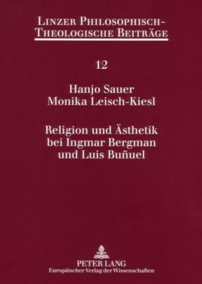 Religion Und Aesthetik Bei Ingmar Bergman Und Luis Bunuel