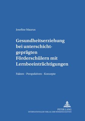 Gesundheitserziehung Bei Unterschichtgepraegten Foerderschuelern Mit Lernbeeintraechtigungen