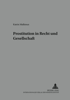 Prostitution in Recht Und Gesellschaft