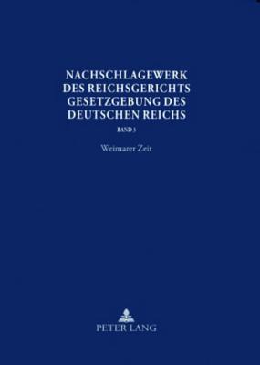 Nachschlagewerk Des Reichsgerichts - Gesetzgebung Des Deutschen Reichs