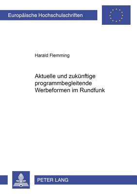 Aktuelle Und Zukuenftige Programmbegleitende Werbeformen Im Rundfunk