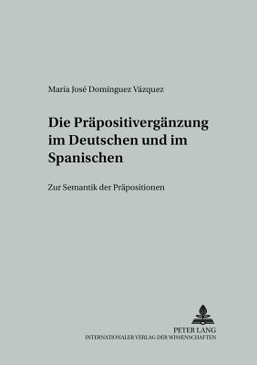 Die Praepositivergaenzung Im Deutschen Und Im Spanischen