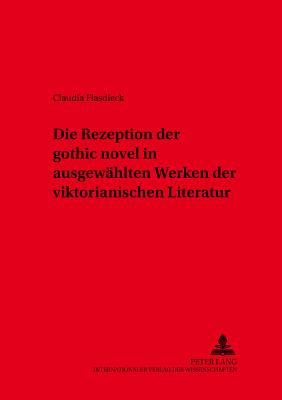 Die Rezeption der "gothic novel" in ausgewaehlten Werken der viktorianischen Literatur