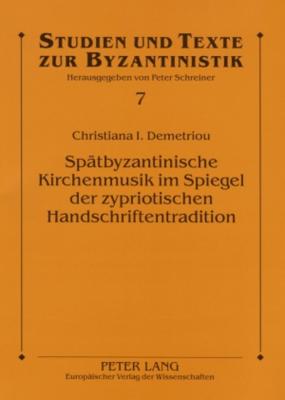 Spaetbyzantinische Kirchenmusik Im Spiegel Der Zypriotischen Handschriftentradition