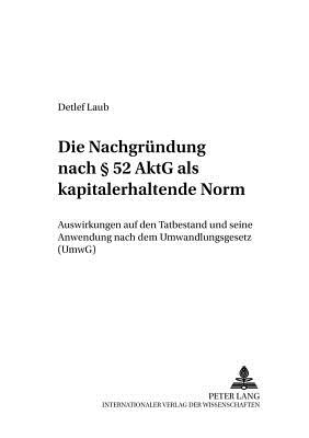 Die Nachgruendung Nach  52 Aktg ALS Kapitalerhaltende Norm
