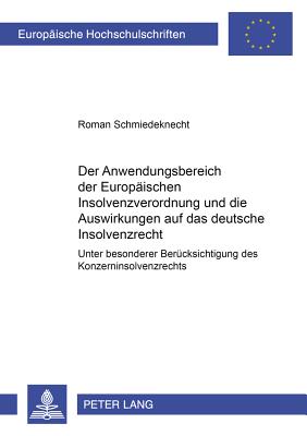 Der Anwendungsbereich Der Europaeischen Insolvenzverordnung Und Die Auswirkungen Auf Das Deutsche Insolvenzrecht
