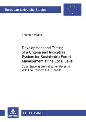 Development and Testing of a Criteria and Indicators System for Sustainable Forest Management at the Local Level