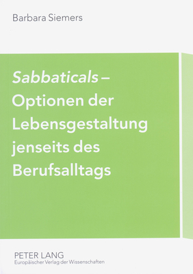 "Sabbaticals"- Optionen Der Lebensgestaltung Jenseits Des Berufsalltags