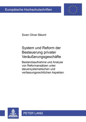 System und Reform der Besteuerung privater Veraeußerungsgeschaefte