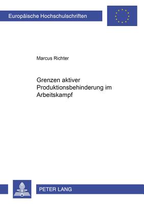 Grenzen Aktiver Produktionsbehinderung Im Arbeitskampf