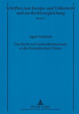 Das Recht auf Gesundheitsschutz in der Europaeischen Union