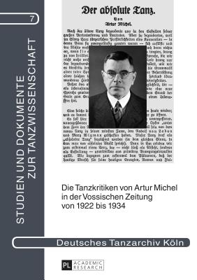 Die Tanzkritiken von Artur Michel in der "Vossischen Zeitung" von 1922 bis 1934 nebst einer Bibliographie seiner Theaterkritiken