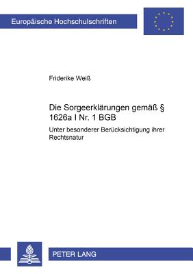 Die Sorgeerklaerungen Gemaess  1626a I Nr. 1 Bgb