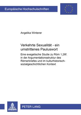 Verkehrte Sexualitaet - Ein Umstrittenes Pauluswort