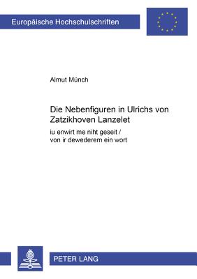 Die Nebenfiguren in Ulrichs von Zatzikhoven "Lanzelet"