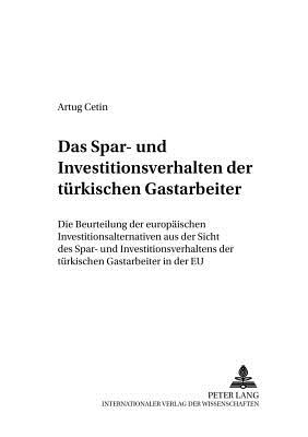 Das Spar- Und Investitionsverhalten Der Tuerkischen Gastarbeiter