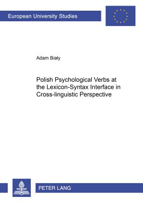 Polish Psychological Verbs at the Lexicon-Syntax Interface in Cross-linguistic Perspective