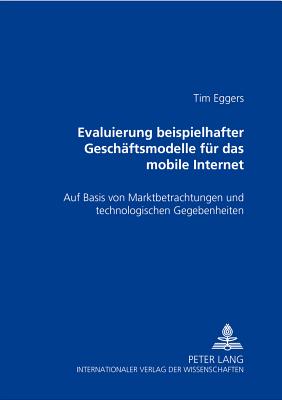 Evaluierung Beispielhafter Geschaeftsmodelle Fuer Das Mobile Internet