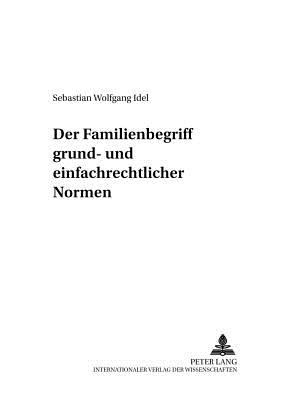 Der Familienbegriff Grund- Und Einfachrechtlicher Normen