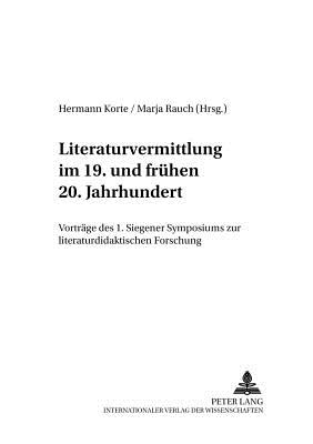 Literaturvermittlung Im 19. Und Fruehen 20. Jahrhundert