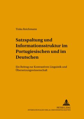 Satzspaltung Und Informationsstruktur Im Portugiesischen Und Im Deutschen