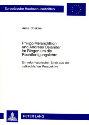 Philipp Melanchthon Und Andreas Osiander Im Ringen Um Die Rechtfertigungslehre