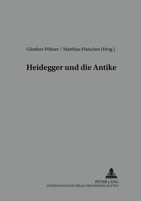 Heidegger Und Die Antike