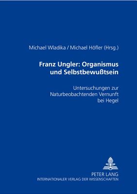 Franz Ungler: Organismus und Selbstbewusstsein