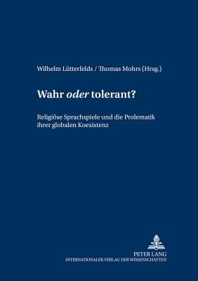 Wahr «oder» tolerant?