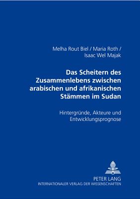 Das Scheitern Des Zusammenlebens Zwischen Arabischen Und Afrikanischen Staemmen Im Sudan