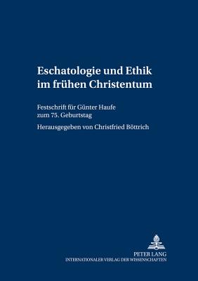 Eschatologie Und Ethik Im Fruehen Christentum