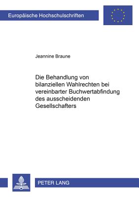 Die Behandlung Von Bilanziellen Wahlrechten Bei Vereinbarter Buchwertabfindung Des Ausscheidenden Gesellschafters