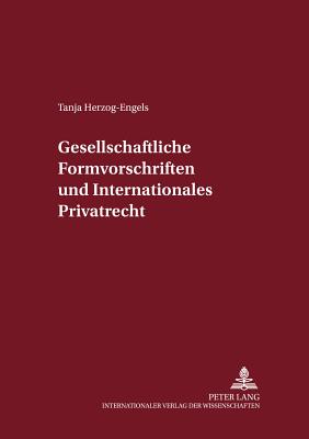 Gesellschaftsrechtliche Formvorschriften Und Internationales Privatrecht