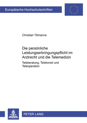 Die Persoenliche Leistungserbringungspflicht Im Arztrecht Und Die Telemedizin