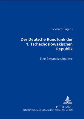 Der Deutsche Rundfunk Der 1. Tschechoslowakischen Republik